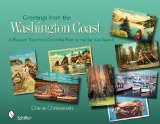 Greetings from the Washington Coast: A Postcard Tour from Columbia River to the San Juan Islands