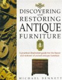 Discovering and Restoring Antique Furniture: A Practical Illustrated Guide for the Buyer and Restorer of Period Antique Furniture