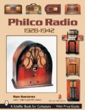 Philco Radio 1928-1942: A Pictoral History Of The World s Most Popular Radios