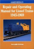 Greenberg s Repair and Operating Manual for Lionel Trains, 1945-1969 (Greenberg s Repair and Operating Manuals)