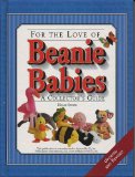 For the Love of Beanie Babies: A Collector s Guide