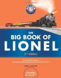 The Big Book of Lionel: The Complete Guide to Owning and Running America s Favorite Toy Trains, Second Edition