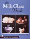 The Milk Glass Book (Schiffer Book for Collectors)