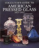 Collector s Guide to American Pressed Glass, 1825-1915 (Wallace-Homestead Collector s Guide Series)