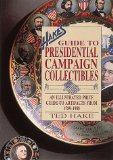 Hake s Guide to Presidential Campaign Collectibles: An Illustrated Price Guide to Artifacts from 1789-1988 (Hakes Guide)