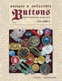 Antique and Collectible Buttons: Identification and Values [Volume II]