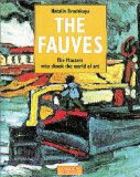 The Fauves : The Masters Who Shook the World of Art (Schools and Movements Series)