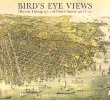 Birds Eye Views: Historic Lithographs of North American Cities