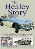 The Healey Story: A dynamic father and son partnership and their world-beating cars (Complete Story)