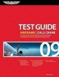 Airframe Test Guide 2009: The Fast-Track to Study for and Pass the FAA Aviation Maintenance Technician Airframe Knowledge Test (Fast Track series)