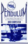 Pendulum: The story of America s three aviation pioneers--Wilbur Wright, Orville Wright, and Glenn Curtiss, the Henry Ford of aviation