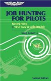 Job Hunting for Pilots: Networking your way to a flying job (Professional Aviation series)