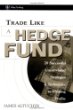 Trade Like a Hedge Fund : 20 Successful Uncorrelated Strategies  Techniques to Winning Profits