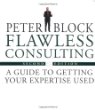 Flawless Consulting: A Guide to Getting Your Expertise Used (Second Edition)