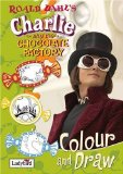 Charlie and the Chocolate Factory Colour and Draw Book (Film Tie in Colour and Draw Book)