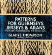 Patterns for Guernseys, Jerseys, and Arans; Fishermens Sweaters from the British Isles: Fishermens Sweaters from the British Isles