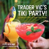 Trader Vic s Tiki Party!: Cocktails and Food to Share with Friends