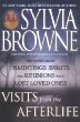Visits from the Afterlife: The Truth About Hauntings, Spirits, and Reunions With Lost Loved Ones