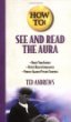 How to See and Read the Aura (Llewellyn's How to Series)
