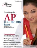 Cracking the AP U.S. History Exam, 2010 Edition (College Test Preparation)