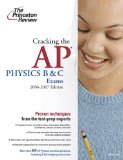 Cracking the AP Physics B and C Exams, 2006-2007 Edition (College Test Preparation)