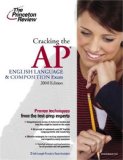 Cracking the AP English Language and Composition Exam, 2008 Edition (College Test Preparation)