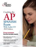 Cracking the AP Spanish Exam with Audio CD, 2010 Edition (College Test Preparation)