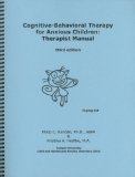 Cognitive-Behavioral Therapy for Anxious Children: Therapist Manual, Third Edition