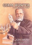 Germ Hunter: A Story About Louis Pasteur (Creative Minds Biography)