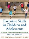 Executive Skills in Children and Adolescents, Second Edition: A Practical Guide to Assessment and Intervention (The Guilford Practical Intervention in Schools Series)
