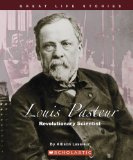 Louis Pasteur: Revolutionary Scientist (Great Life Stories)