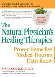 The Natural Physician s Healing Therapies: Proven Remedies Medical Doctors Don t Know