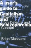 A User s Guide to Capitalism and Schizophrenia: Deviations from Deleuze and Guattari