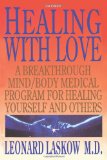 Healing with Love: A Breakthrough Mind Body Medical Program for Healing Yourself and Others