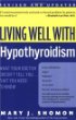 Living Well with Hypothyroidism Rev Ed : What Your Doctor Doesnt Tell You... that You Need to Know