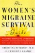 The Womens Migraine Survival Guide : The most complete, up-to-date resource on the causes of your migraine pain--and treatments for real relief