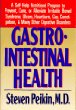 Gastrointestinal Health : A Self-Help Nutritional Program to Prevent, Cure, or Alleviate Irritable Bowel Syndrome, Ulcers, Heartburn, Gas, Constipation