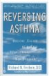 Reversing Asthma : Breathe Easier with This Revolutionary New Program
