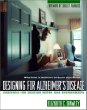 Designing for Alzheimers Disease : Strategies for Creating Better Care Environments (Wiley Series in Healthcare and Senior Living Design)
