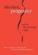 Alcohol, Pregnancy and the Developing Child : Fetal Alcohol Syndrome
