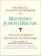 The Official Patients Sourcebook on Machado-Joseph Disease: A Revised and Updated Directory for the Internet Age