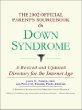 The 2002 Official Parents Sourcebook on Down Syndrome