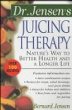 Dr. Jensens Juicing Therapy : Natures Way to Better Health and a Longer Life
