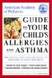 American Academy of Pediatrics Guide to Your Childs Allergies and Asthma: Breathing Easy and Bringing Up Healthy, Active Children
