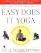 The American Yoga Associations Easy Does It Yoga : The Safe and Gentle Way to Health and Well-Being