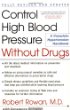 Control High Blood Pressure Without Drugs : A Complete Hypertension Handbook