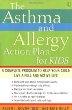 The Asthma and Allergy Action Plan for Kids : A Complete Program to Help Your Child Live a Full and Active Life