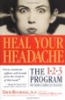 Heal Your Headache: The 1-2-3 Program for Taking Charge of Your Pain