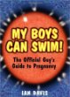 My Boys Can Swim!: The Official Guys Guide to Pregnancy