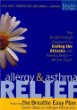 Allergy  Asthma Relief: Featuring The Breathe Easy Plan : Seven Steps to Allergen Resistance